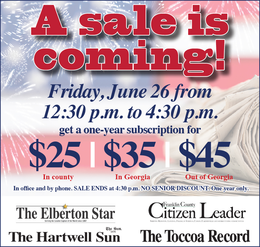 The Franklin County Citizen Leader will offer a special subscription sale FRIDAY AFTERNOON ONLY! Call 706-356-8557 or come by 12150 Augusta Road in Lavonia for this extra special offer.