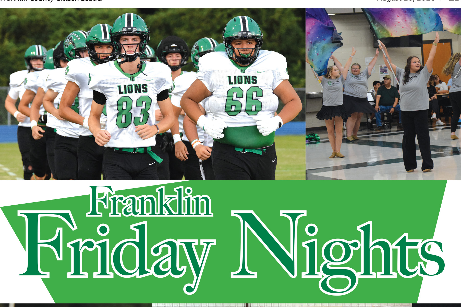Franklin Friday Nights, the Franklin County Citizen Leader's annual preview of the FCHS football, band and cheerleading squads, is in this week's issue.