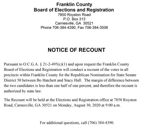 A recount of ballots from the Aug. 11 runoff election for the Republican nomination for State Senate District 50 will be held Monday. The Franklin County Board of Elections and Registration will begin retallying votes in the race Monday at 9 a.m. at the elections office at 7850 Royston Road in Carnesville.