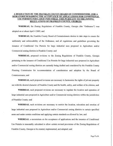  RESOLUTION BY THE FRANKLIN COUNTY BOARD OF COMMISSIONERS FOR A MORATORIUM BARRING THE ACCEPTANCE OF APPLICATIONS FOR CONDITIONAL USE PERMITS FOR LARGE INDUSTRIAL USES PURSUANT TO THE ZONING REGULATIONS OF FRANKLIN COUNTY, GEORGIA 