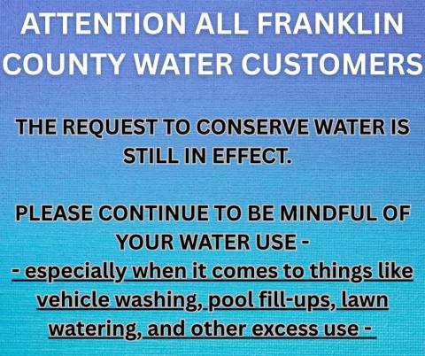 Franklin County reminded its water customers this week to continue to conserve water.